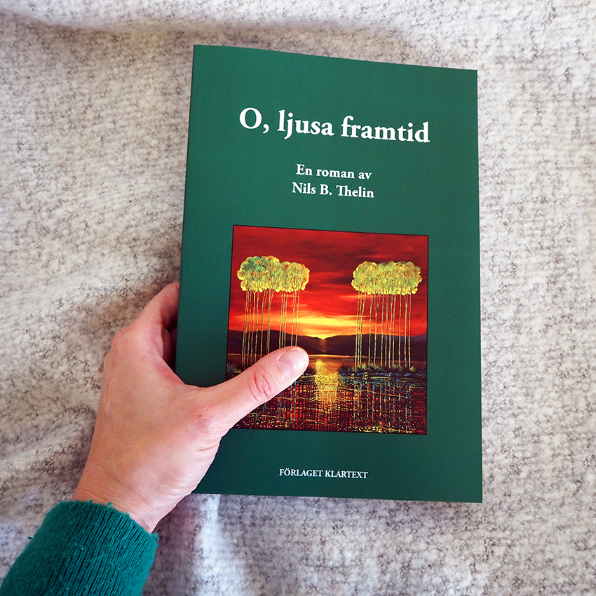 O, ljusa framtid – Bok av Nils B. Thelin/Förlaget Klartext
