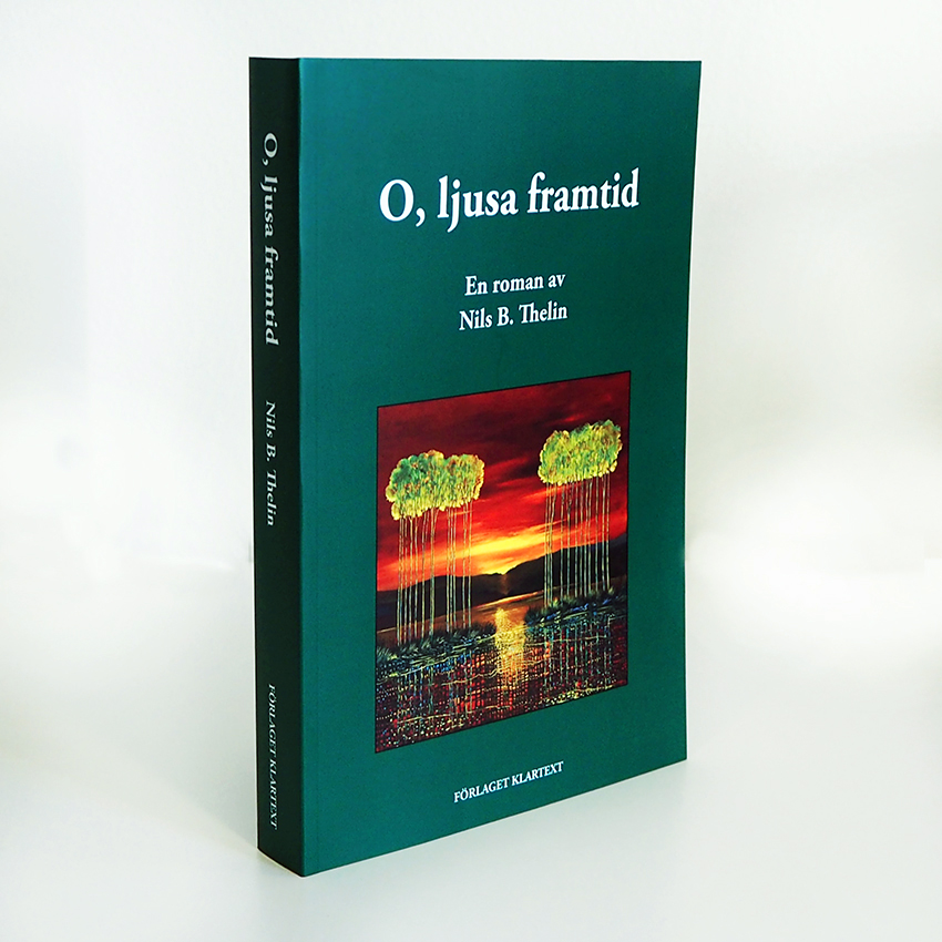 O, ljusa framtid – Bok av Nils B. Thelin/Förlaget Klartext – bild 4